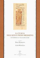 E-book, La Tuscia nell'alto e pieno Medioevo : fonti e temi storiografici territoriali e generali : in memoria di Wilhelm Kurze : atti del convegno internazionale di studi, Siena-Abbadia San Salvatore, 6-7 giugno 2003, SISMEL edizioni del Galluzzo