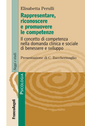 E-book, Rappresentare, riconoscere e promuovere le competenze : il concetto di competenza nella domanda clinica e sociale di benessere e sviluppo, Franco Angeli