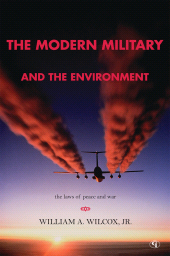 E-book, The Modern Military and the Environment : The Laws of Peace and War, Government Institutes