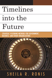 E-book, Timelines into the Future : Strategic Visioning Methods for Government, Business, and Other Organizations, Hamilton Books