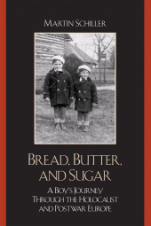 E-book, Bread, Butter, and Sugar : A Boy's Journey Through the Holocaust and Postwar Europe, Hamilton Books