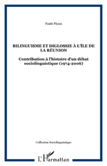 E-book, Bilinguisme et diglossie à l'ile de la Réunion : contribution à l'histoire d'un débat sociolinguistique, 1974-2006, L'Harmattan