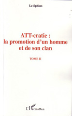 eBook, ATT-cratie : la promotion d'un homme et de son clan Volume 2, Sphinx, L'Harmattan