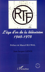 E-book, L'âge d'or de la télévision, 1945-1975 : histoire d'une ambition francaise, L'Harmattan