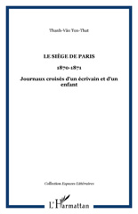 E-book, Le siège de Paris : 20 septembre 1870-30 janvier 1871 : journaux croisés d'un écrivain et d'un enfant, L'Harmattan