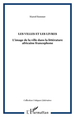 E-book, Les villes et les livres : l'image de la ville dans la littérature africaine francophone, Sommer, Marcel, L'Harmattan