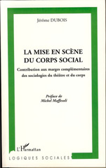 E-book, La mise en scène du corps social : contribution aux marges complémentaires des sociologies du théâtre et du corps, L'Harmattan