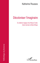 E-book, Décoloniser l'imaginaire : du réalisme magique chez Maryse Condé, Sylvie Germain et Marie NDiaye, L'Harmattan