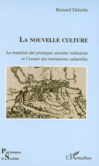 E-book, La nouvelle culture : la mutation des pratiques sociales ordinaires et l'avenir des institutions culturelles, Deloche, Bernard, L'Harmattan
