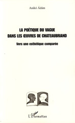 E-book, La poétique du vague dans les oeuvres de Chateaubriand : vers une esthétique comparée, L'Harmattan