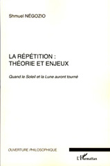 E-book, La répétition, théorie et enjeux : quand le soleil et la lune auront tourné, L'Harmattan