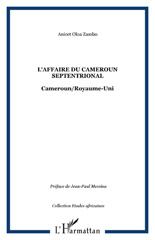 E-book, L'affaire du Cameroun septentrional : Cameroun-Royaume-Uni, Oloa Zambo, Anicet, L'Harmattan