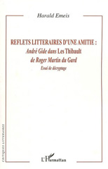 E-book, Reflets littéraires d'une amitié : André Gide dans Les Thibault de Roger Martin du Gard : essai de décryptage, L'Harmattan