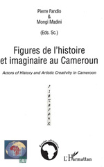 eBook, Figures de l'histoire et imaginaire au Cameroun : Actors of history and artistic creativity in Cameroon, L'Harmattan