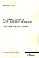 eBook, Le jeu des sciences avec Heidegger et Derrida. 1, Scène, retraits et régulation de l'aléatoire, L'Harmattan