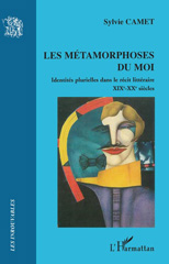 E-book, Les métamorphoses du moi : identités plurielles dans le récit littéraire, XIXe-XXe siècles, L'Harmattan