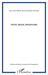 eBook, Texte, image, imaginaire : actes du 1er colloque organisé dans le cadre des échanges UCL-UMASS, 1999-2006, L'Harmattan