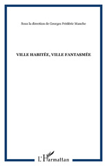 eBook, Ville habitée, ville fantasmée : actes du Colloque La ville dans et hors les murs, Centre de recherches et d'études sur l'Italie, Université de Haute-Alsace, Mulhouse, 28-29 novembre 2003, L'Harmattan