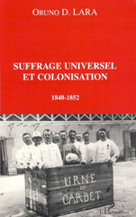 eBook, Suffrage universel et colonisation : 1848-1852, Lara, Oruno Denis, L'Harmattan