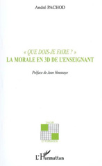 E-book, Que dois-je faire ? : La morale en 3D de l'enseignant, L'Harmattan