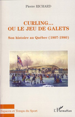 E-book, Curling... ou le jeu de galets : Son histoire au Québec (1807-1980), Richard, Pierre, L'Harmattan