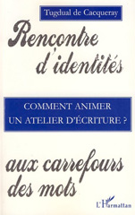 eBook, Comment animer un atelier d'écriture : Rencontre d'identités aux carrefours des mots, De Cacqueray, Tugdual, L'Harmattan