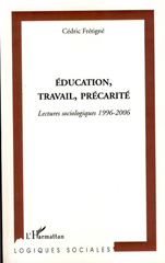 E-book, Education, travail, précarité : Lectures sociologiques 1996-2006, Frétigné, Cédric, L'Harmattan