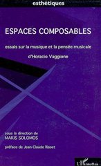 E-book, Espaces composables : Essais sur la musique et la pensée musicale d'Horacio Vaggione, Solomos, Makis, L'Harmattan