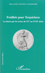 E-book, Feuillets pour Terpsichore : La danse par les textes du XVè au XVIIè siècle, Louison-Lassabliere, Marie-Joëlle, L'Harmattan