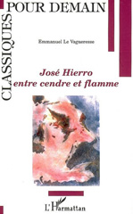 eBook, José Hierro, entre cendre et flamme, Le Vagueresse, Emmanuel, L'Harmattan