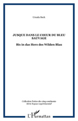 E-book, Jusque dans le Coeur du Bleu sauvage : Bis in das Herz des Wilden Blau, L'Harmattan