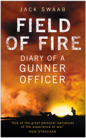 E-book, Field of Fire : Diary of a Gunner Officer, Swaab, Jack, The History Press