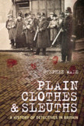E-book, Plain Clothes and Sleuths : A History of Detectives in Britain, The History Press