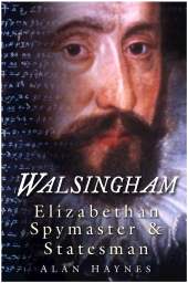E-book, Walsingham : Elizabethan Spymaster and Statesman, Haynes, Alan, The History Press