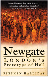 E-book, Newgate : London's Prototype of Hell, Halliday, Stephen, The History Press