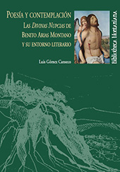 E-book, Poesía y contemplación : las Divinas nupcias de Benito Arias Montano y su entorno literario, Gómez Canseco, Luis María, Universidad de Huelva