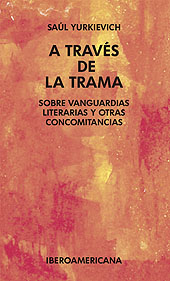 E-book, A través de la trama : sobre vanguardias literarias y otras concomitancias, Iberoamericana Editorial Vervuert