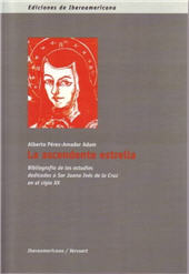 eBook, La ascendente estrella : bibliografía de los estudios dedicados a Sor Juana Inés de la Cruz en el siglo XX, Pérez Amador Adam, Alberto, Iberoamericana Editorial Vervuert