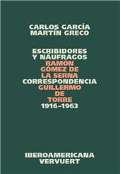 E-book, Escribidores y náufragos : correspondencia Ramón Gómez de la Serna/ Guillermo de Torre : 1916-1963, Iberoamericana Editorial Vervuert