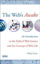 E-book, The Web's Awake : An Introduction to the Field of Web Science and the Concept of Web Life, IEEE Press