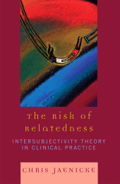 E-book, The Risk of Relatedness : Intersubjectivity Theory in Clinical Practice, Jason Aronson, Inc