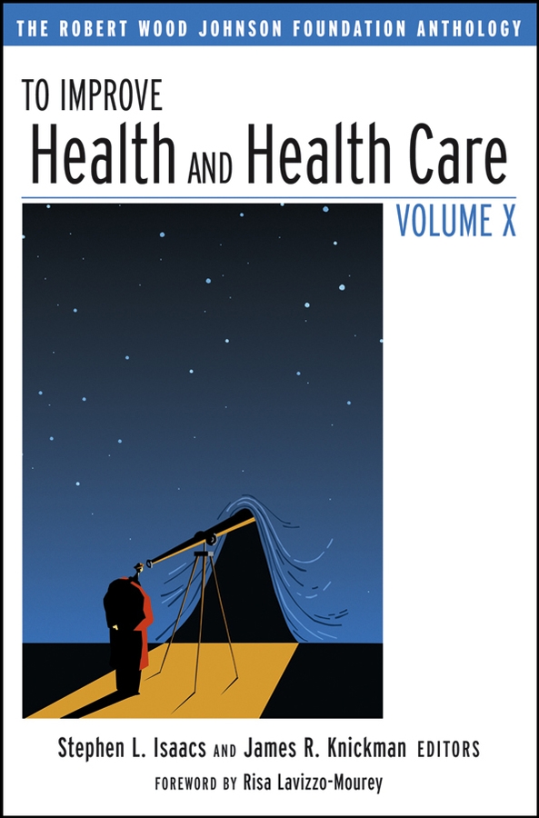 E-book, To Improve Health and Health Care Volume X : The Robert Wood Johnson Foundation Anthology, Jossey-Bass