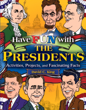 eBook, Have Fun with the Presidents : Activities, Projects, and Fascinating Facts, Jossey-Bass