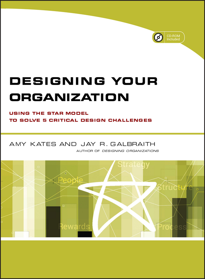 eBook, Designing Your Organization : Using the STAR Model to Solve 5 Critical Design Challenges, Jossey-Bass