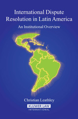 E-book, International Dispute Resolution in Latin America, Leathley, Christian, Kluwer Law International