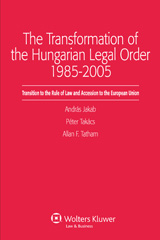 E-book, The Transformation of the Hungarian Legal Order : Transition to the Rule of Law and Accession to the European Union : 1985-2005, Kluwer Law International