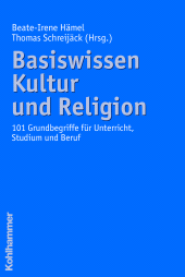 E-book, Basiswissen Kultur und Religion : 101 Grundbegriffe für Unterricht, Studium und Beruf, Kohlhammer Verlag