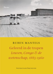 E-book, Geleerd in de tropen : Leuven, Congo & de wetenschap, 1885-1960, Mantels, Ruben, Universitaire Pers Leuven