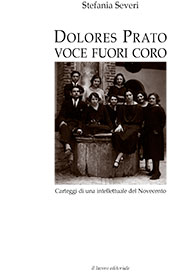 E-book, Dolores Prato : voce fuori dal coro : carteggi di una intellettuale del Novecento, Severi, Stefania, Il Lavoro Editoriale
