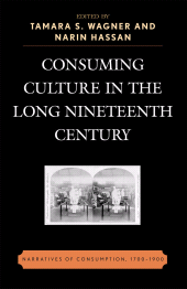E-book, Consuming Culture in the Long Nineteenth Century : Narratives of Consumption, 1700D1900, Lexington Books